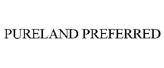 PURELAND PREFERRED