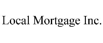 LOCAL MORTGAGE INC.