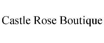 CASTLE ROSE BOUTIQUE