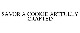 SAVOR A COOKIE ARTFULLY CRAFTED