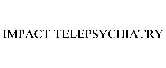 IMPACT TELEPSYCHIATRY