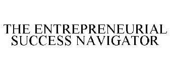 THE ENTREPRENEURIAL SUCCESS NAVIGATOR