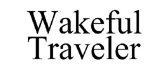 WAKEFUL TRAVELER