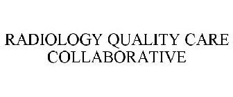 RADIOLOGY QUALITY CARE COLLABORATIVE