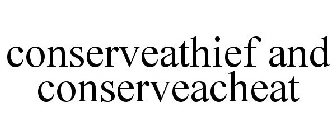 CONSERVEATHIEF AND CONSERVEACHEAT