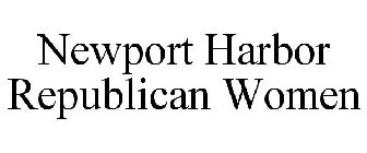 NEWPORT HARBOR REPUBLICAN WOMEN