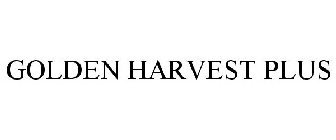 GOLDEN HARVEST PLUS