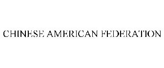 CHINESE AMERICAN FEDERATION