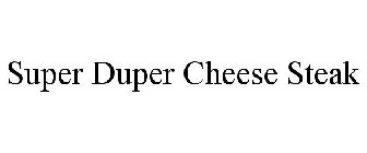 SUPER DUPER CHEESE STEAK