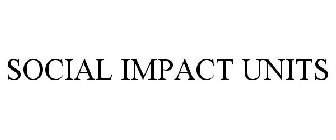 SOCIAL IMPACT UNITS