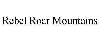 REBEL ROAR MOUNTAINS