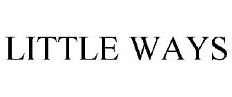 LITTLE WAYS