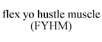 FLEX YO HUSTLE MUSCLE (FYHM)