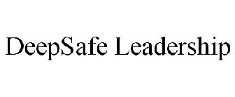 DEEPSAFE LEADERSHIP