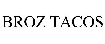 BROZ TACOS