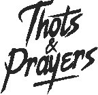 THOTS & PRAYERS