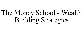 THE MONEY SCHOOL - WEALTH BUILDING STRATEGIES