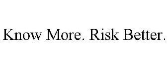 KNOW MORE. RISK BETTER.