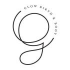 G GLOW BIRTH & BODY