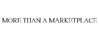 MORE THAN A MARKETPLACE