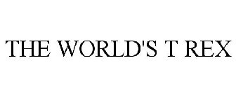 THE WORLD'S T REX