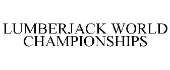 LUMBERJACK WORLD CHAMPIONSHIPS