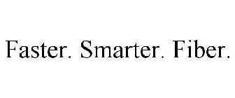 FASTER. SMARTER. FIBER.