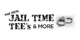 THE REAL JAIL TIME TEE'S & MORE