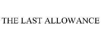 THE LAST ALLOWANCE