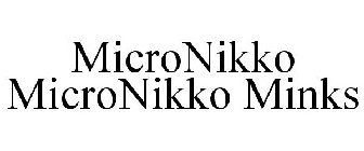 MICRONIKKO MICRONIKKO MINKS