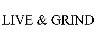 LIVE & GRIND