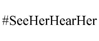 #SEEHERHEARHER