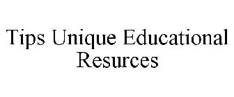 TIPS UNIQUE EDUCATIONAL RESOURCES