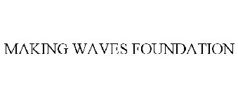 MAKING WAVES FOUNDATION