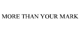MORE THAN YOUR MARK