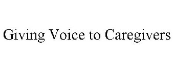 GIVING VOICE TO CAREGIVERS