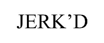 JERK'D