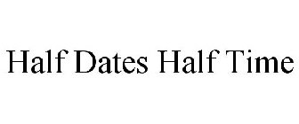 HALF DATES HALF TIME