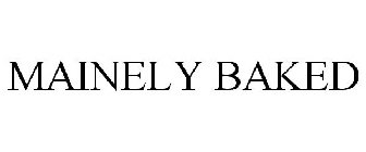 MAINELY BAKED