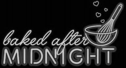 BAKED AFTER MIDNIGHT