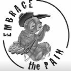 EMBRACE THE PAIN
