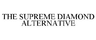 THE SUPREME DIAMOND ALTERNATIVE