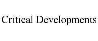 CRITICAL DEVELOPMENTS