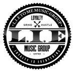 LIE TO ME MUSIC GROUP LOYALTY GRIND HUSTLE L.I.E MUSIC GROUP UNITED LOYALTY IS EVERYTHING