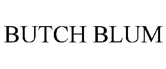 BUTCH BLUM