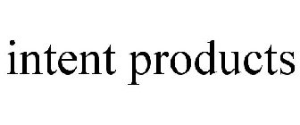 INTENT PRODUCTS