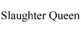 SLAUGHTER QUEEN