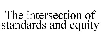 THE INTERSECTION OF STANDARDS AND EQUITY