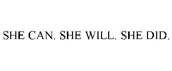 SHE CAN. SHE DID. SHE WILL.