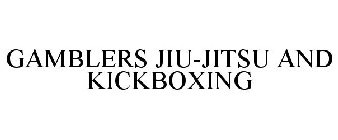 GAMBLERS JIU-JITSU AND KICKBOXING